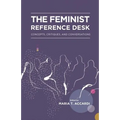 The Feminist Reference Desk: Concepts, Critiques, and Conversations