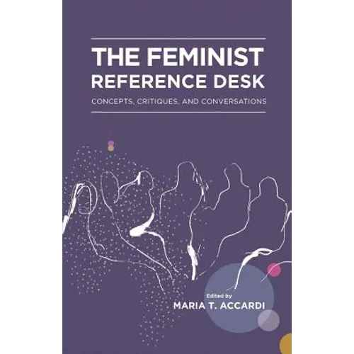 The Feminist Reference Desk: Concepts, Critiques, and Conversations