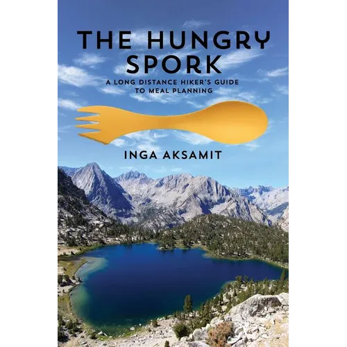 The Hungry Spork: A Long Distance Hiker's Guide to Meal Planning