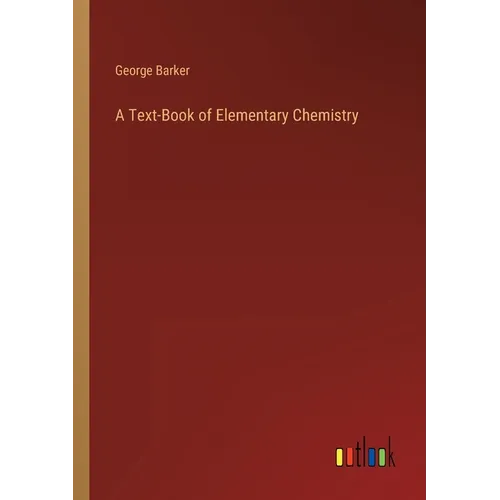 A Text-Book of Elementary Chemistry