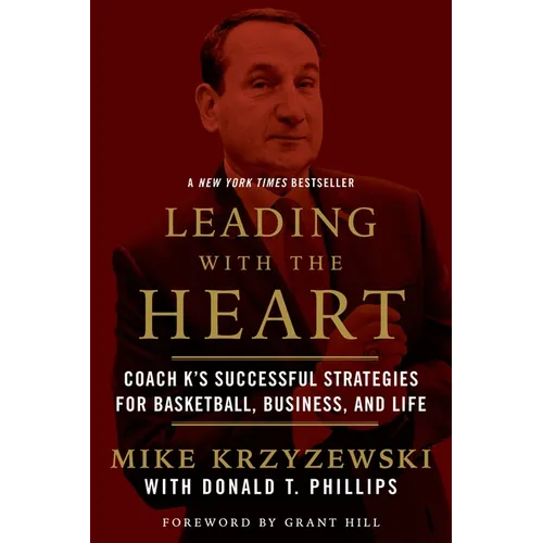 Leading with the Heart: Coach K's Successful Strategies for Basketball, Business, and Life