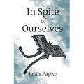 In Spite of Ourselves