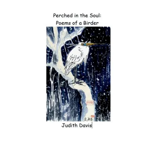 Perched in the Soul: Poems of a Birder