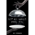 Not All Hands Feed You