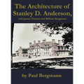 The Architecture of Stanley D. Anderson, with James Ticknor and William Bergmann