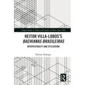 Heitor Villa-Lobos's Bachianas Brasileiras: Intertextuality and Stylization