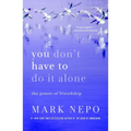 You Don't Have to Do It Alone: The Power of Friendship