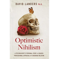 Optimistic Nihilism: A Psychologist's Personal Story & (Biased) Professional Appraisal of Shedding Religion