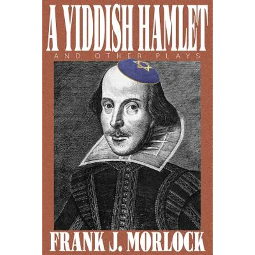 A Yiddish Hamlet and Other Plays