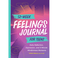 52-Week Feelings Journal for Teens: Daily Reflection, Expression, and 5-Minute Mindfulness Moments