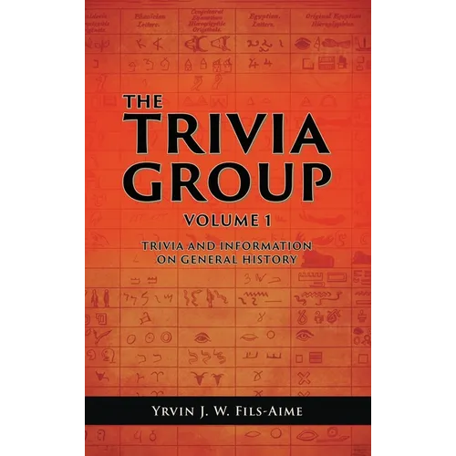 The Trivia Group Volume 1: Things and Info on General History