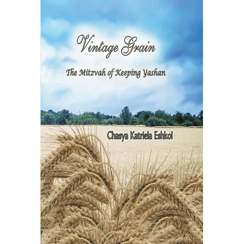Vintage Grain: The Mitzvah of Keeping Yashan