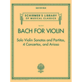 Bach for Violin - Sonatas and Partitas, 4 Concertos, and Arioso: Schirmer's Library of Musical Classics Volume 2113