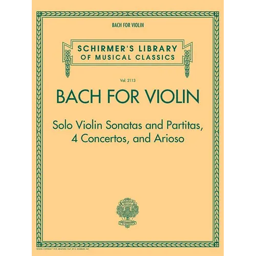 Bach for Violin - Sonatas and Partitas, 4 Concertos, and Arioso: Schirmer's Library of Musical Classics Volume 2113