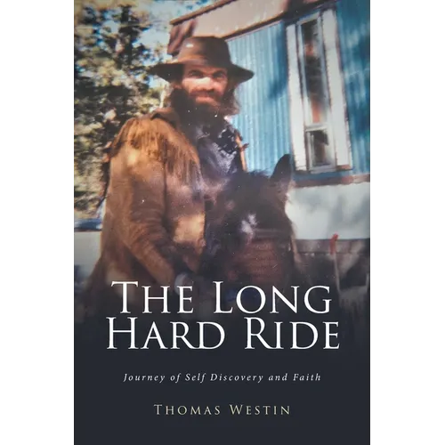 The Long Hard Ride: Journey of Self Discovery and Faith