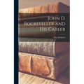 John D. Rockefeller and His Career