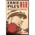 Ernie Pyle's War: America's Eyewitness to World War II