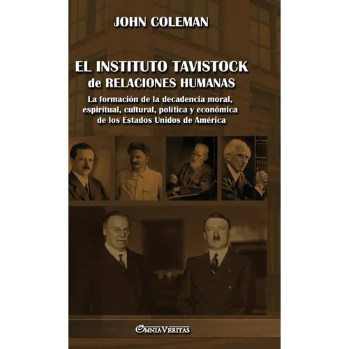 El Instituto Tavistock de Relaciones Humanas: La formación de la decadencia moral, espiritual, cultural, política y económica de los Estados Unidos de