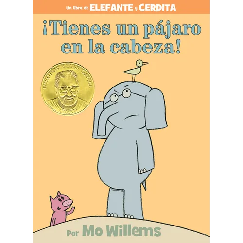 ¡Tienes Un Pájaro En La Cabeza!-An Elephant and Piggie Book, Spanish Edition
