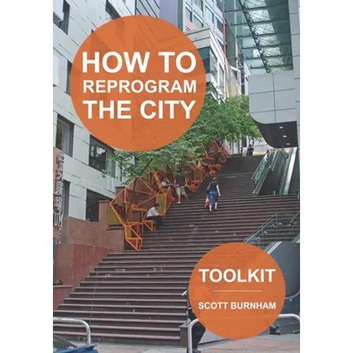 How to Reprogram the City: A Toolkit for Adaptive Reuse and Repurposing Urban Objects