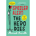 Spoiler Alert: The Hero Dies: A Memoir of Love, Loss, and Other Four-Letter Words