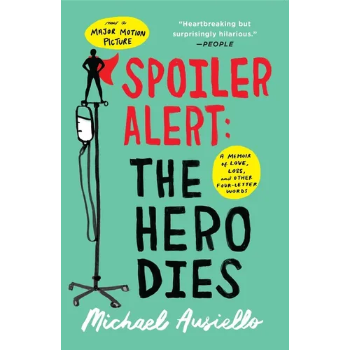 Spoiler Alert: The Hero Dies: A Memoir of Love, Loss, and Other Four-Letter Words