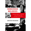 Dangerous Melodies: Classical Music in America from the Great War Through the Cold War