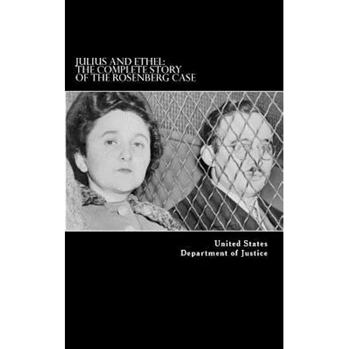 Julius and Ethel: The Complete Story of the Rosenberg Case