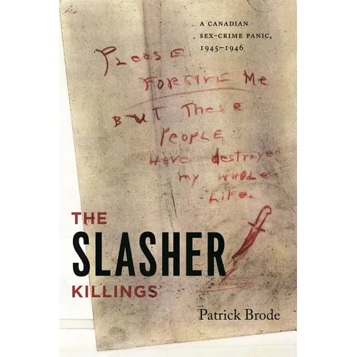 The Slasher Killings: A Canadian Sex-Crime Panic, 1945-1946