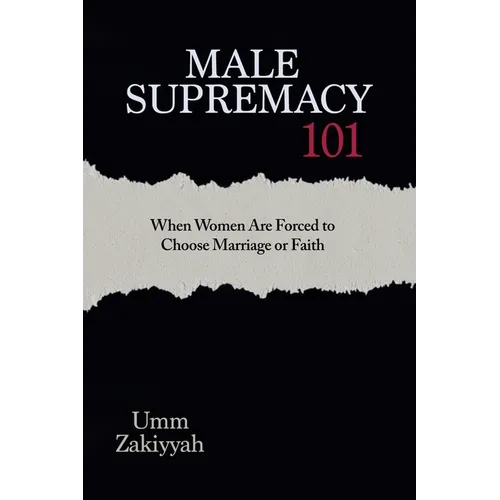 Male Supremacy 101: When Women Are Forced to Choose Marriage or Faith