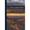 Texas Sheepman; the Reminiscences of Robert Maudslay