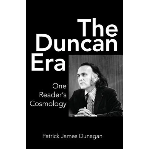 The Duncan Era: One Reader's Cosmology