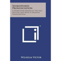 Shakespeares Pronunciation: A Shakespeare Reader in the Old Spelling and with a Phonetic Transcription