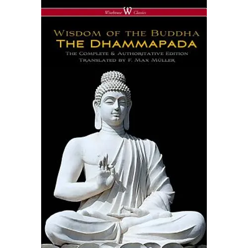 The Dhammapada (Wisehouse Classics - The Complete & Authoritative Edition)