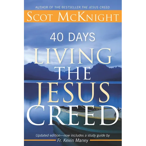 40 Days Living the Jesus Creed: Updated Edition