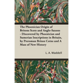 The Phoenician Origin of Britons Scots and Anglo-Saxons