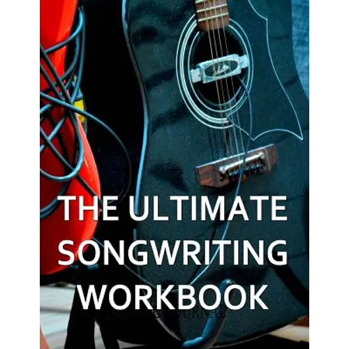 The Ultimate Songwriting Workbook: 8.5" x 11" softcover