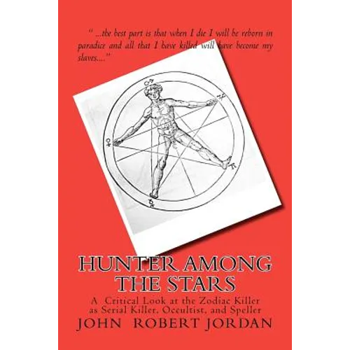 Hunter Among the Stars: A Critical Look at the Zodiac Killer as Serial Killer, Occultist, and Speller