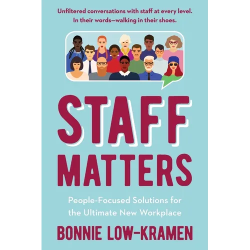 Staff Matters: People-Focused Solutions for the Ultimate New Workplace