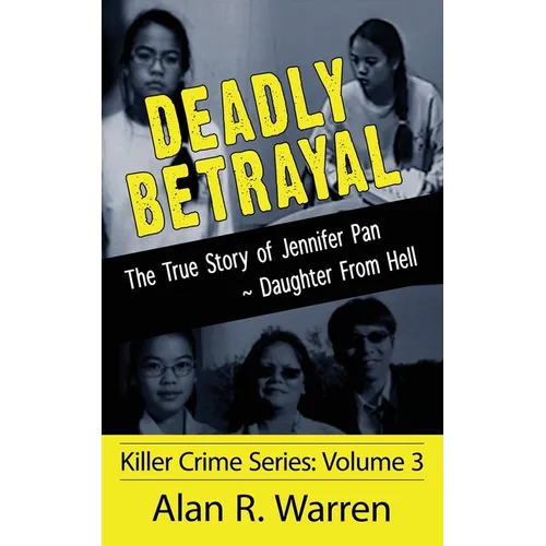 Deadly Betrayal; The True Story of Jennifer Pan Daughter from Hell
