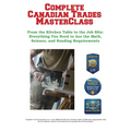 Complete Canadian Trades MasterClass: From the Kitchen Table to the Job Site: Everything You Need to Ace the Math, Science, and Reading Requirements