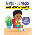 Mindfulness Workbook for Kids: 60+ Activities to Encourage Calm, Focus, and Compassion