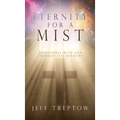 Eternity for a Mist: Adventures with God through Jail ministry