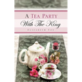 A Tea Party With The King