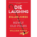 Die Laughing: Killer Jokes for Newly Old Folks