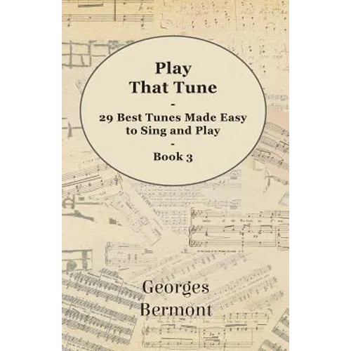 Play That Tune - 29 Best Tunes Made Easy to Sing and Play - Book 3