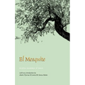 El Mesquite: A Story of the Early Spanish Settlements Between the Nueces and the Rio Grande