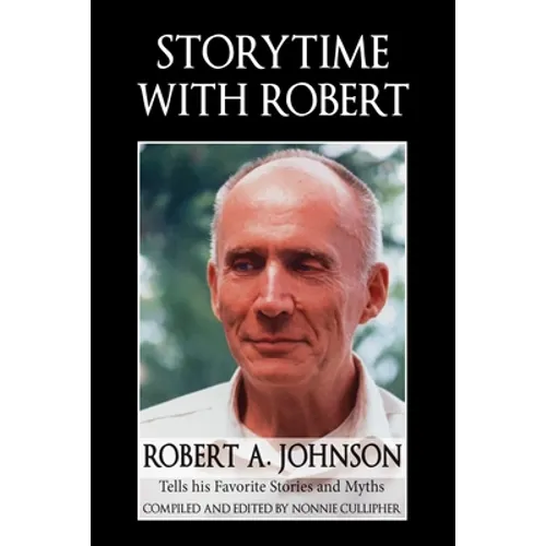 Storytime with Robert: Robert A. Johnson Tells His Favorite Stories and Myths