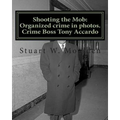 Shooting the Mob: Organized crime in photos. Crime Boss Tony Accardo