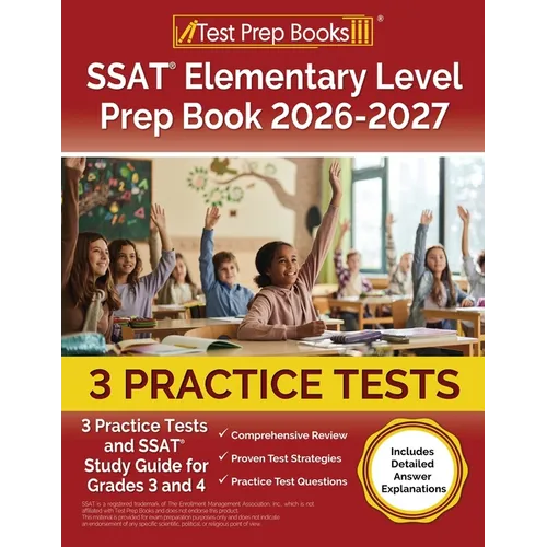 SSAT Elementary Level Prep Book 2025-2026: 3 Practice Tests and SSAT Study Guide for Grades 3 and 4 [Includes Detailed Answer Explanations]